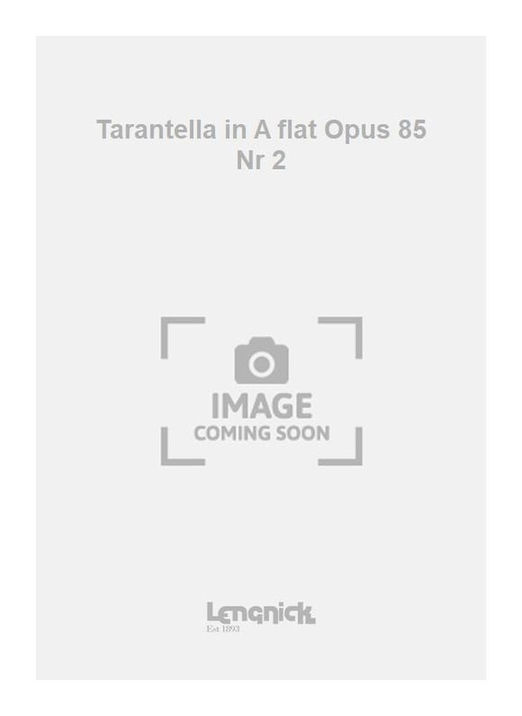 Tarantella in A flat Opus 85 Nr 2